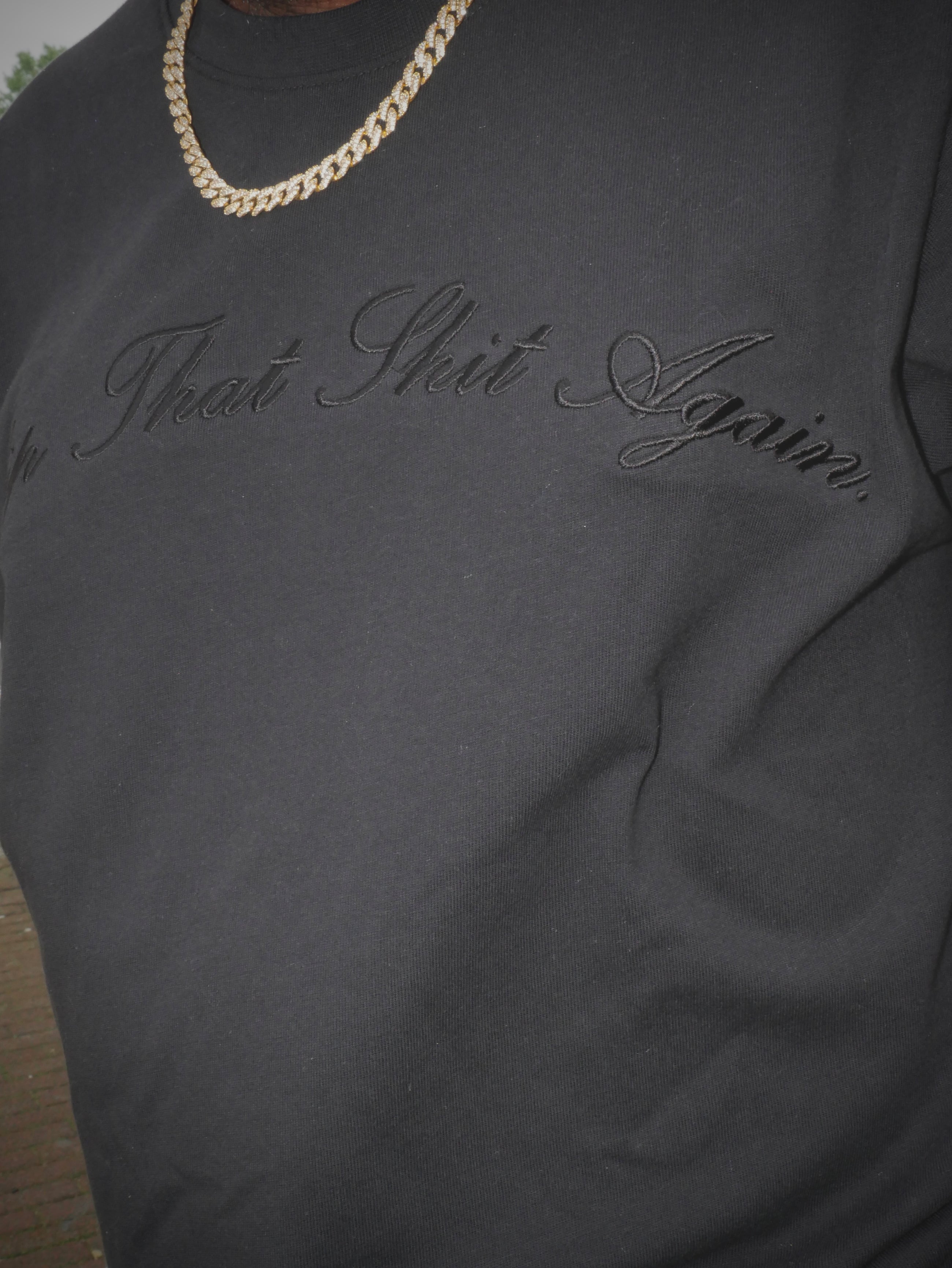 "Flip That Shit Again." T Shirt - BLACK